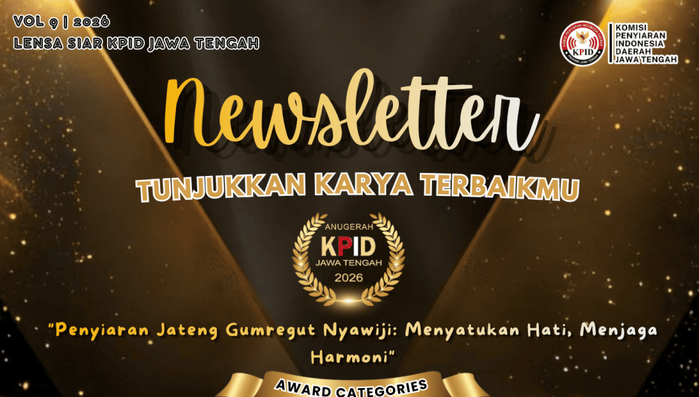 Anugerah KPID Jawa Tengah 2026: Menjadi Ruang Apresiasi bagi Karya, Kreativitas, dan Dedikasi Lembaga Penyiaran dalam Menghadirkan Siaran yang Berkualitas untuk Masyarakat